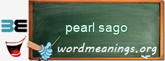 WordMeaning blackboard for pearl sago